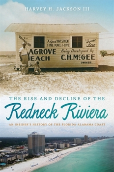 Hardcover The Rise and Decline of the Redneck Riviera: An Insider's History of the Florida-Alabama Coast Book