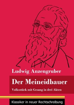 Paperback Der Meineidbauer: Volksstück mit Gesang in drei Akten (Band 84, Klassiker in neuer Rechtschreibung) [German] Book