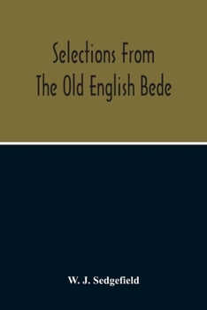 Paperback Selections From The Old English Bede, With Text And Vocabulary On An Early West Saxon Basis, And A Skeleton Outline Of Old English Accidence Book