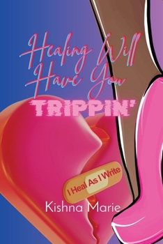 Paperback HEALING WILL HAVE YOU Trippin': I Heal As I Write Book