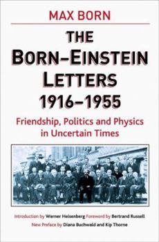 Hardcover Born-Einstein Letters, 1916-1955: Friendship, Politics and Physics in Uncertain Times Book