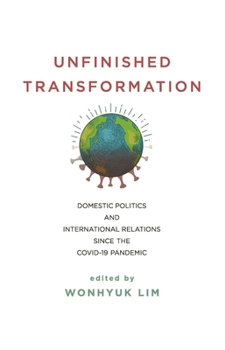 Paperback Unfinished Transformation: Domestic Politics and International Relations since the COVID-19 Pandemic Book