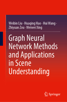 Hardcover Graph Neural Network Methods and Applications in Scene Understanding Book