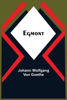 Egmont. Ein Trauerspiel in fünf Aufzügen.