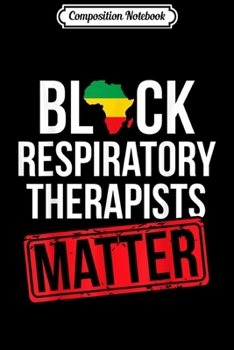 Paperback Composition Notebook: Black History Month Respiratory Therapists Matter African Journal/Notebook Blank Lined Ruled 6x9 100 Pages Book