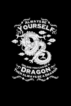 Paperback Always be yourself dragon: 6x9 Dragon - lined - ruled paper - notebook - notes Book