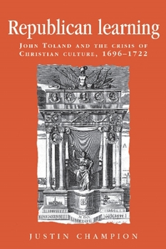 Paperback Republican Learning: John Toland and the Crisis of Christian Culture, 1696-1722 Book