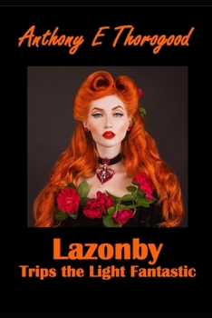 Paperback Lazonby Trips the Light Fantastic: A Comic Gothic Fandangle Book