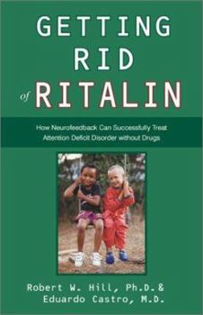 Paperback Getting Rid of Ritalin: How Neurofeedback Can Successfully Treat Attention Deficit Disorder Without Drugs Book