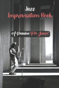 Paperback Jazz Improvisation Book: A Passion For Jazz!: History Of Jazz Dance Book