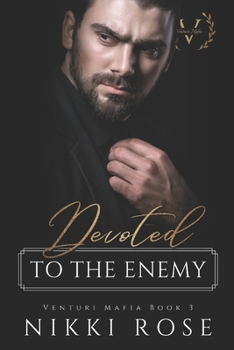 Devoted to the Enemy - Book #3 of the Venturi Mafia