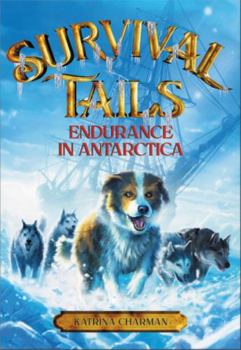 Paperback Survival Tails: Endurance in Antarctica Book