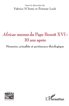 Africae munus du Pape Benoît XVI : 10 ans après: Mémoire, actualité et pertinence théologique (Religions Et Spiritualité) (French Edition)