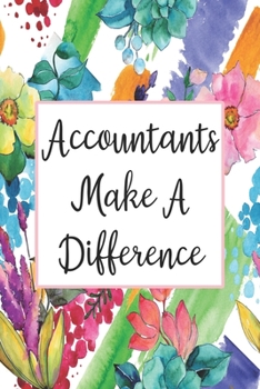 Paperback Accountants Make A Difference: Blank Lined Journal For Accountant Gifts Floral Notebook Book