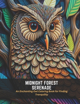 Paperback Midnight Forest Serenade: An Enchanting Owl Coloring Book for Finding Tranquility Book