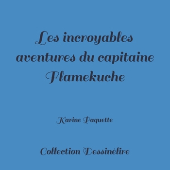 Paperback Les incroyables aventures du capitaine Flamekuche [French] Book