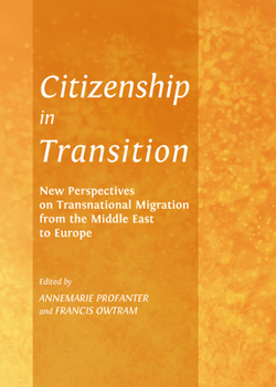 Citizenship in Transition: New Perspectives on Transnational Migration from the Middle East to Europe