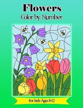 Paperback Flower Color by number for kids Ages 8-12: Stress relieving and Relaxing coloring pages with fun and easy.(color quest color by number ) Book