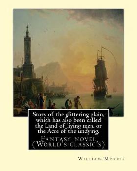 Paperback Story of the glittering plain, which has also been called the Land of living men, or the Acre of the undying. By: William Morris: Fantasy novel (World Book