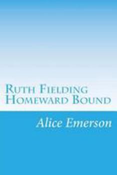 Ruth Fielding Homeward Bound; or, A Red Cross Worker's Ocean Perils - Book #15 of the Ruth Fielding
