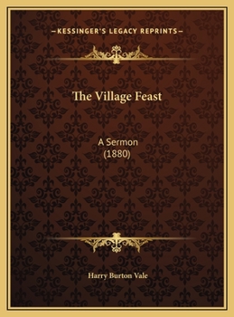 Hardcover The Village Feast: A Sermon (1880) Book