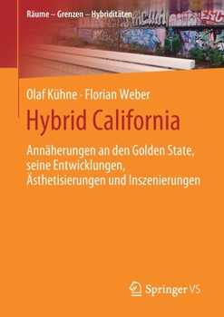 Paperback Hybrid California: Annäherungen an Den Golden State, Seine Entwicklungen, Ästhetisierungen Und Inszenierungen [German] Book