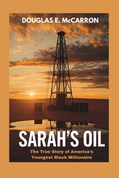 Sarah's oil: The True Story of America's Youngest Black Millionaire
