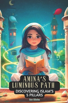 Paperback Amina's Luminous Path: Discovering Islam's 5 Pillars Book