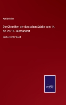 Hardcover Die Chroniken der deutschen Städte vom 14. bis ins 16. Jahrhundert: Sechszehnter Band [German] Book