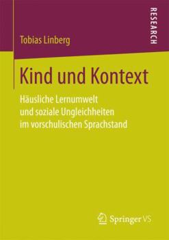 Paperback Kind Und Kontext: Häusliche Lernumwelt Und Soziale Ungleichheiten Im Vorschulischen Sprachstand [German] Book