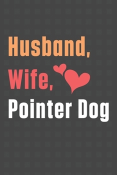 Paperback Husband, Wife, Pointer Dog: For Pointer Dog Fans Book