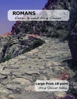ROMANS Easier-to-read King James: LARGE PRINT — 18 point, King James Today™