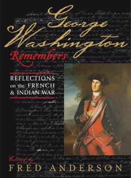 Hardcover George Washington Remembers: Reflections on the French and Indian War Book