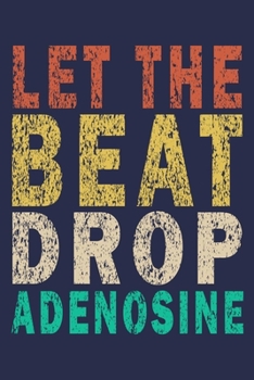 Paperback Let The Beat Drop Adenosine: Funny Nurse Journal Gift Book