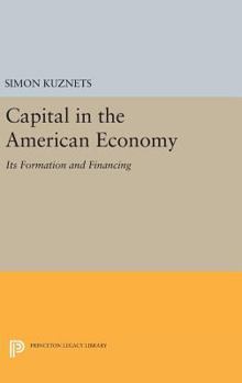 Hardcover Capital in the American Economy: Its Formation and Financing Book