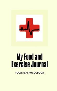 Hardcover My Food and Exercise Journal: 30 days Monitor Your Blood Sugar, What you eat, How is your Feeling, Blood Pressure, Your Health LogBook Book