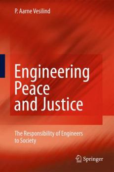 Hardcover Engineering Peace and Justice: The Responsibility of Engineers to Society Book