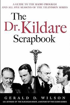 Paperback The Dr. Kildare Scrapbook - A Guide to the Radio and Television Series Book