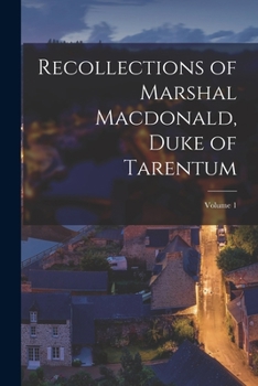 Paperback Recollections of Marshal Macdonald, Duke of Tarentum; Volume 1 Book