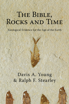 Paperback The Bible, Rocks and Time: Geological Evidence for the Age of the Earth Book