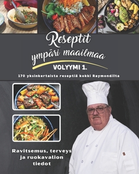 Reseptit ympäri maailmaa: Volyymi I kokki Raymond