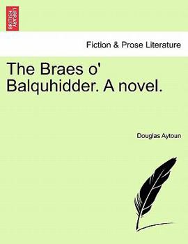 Paperback The Braes O' Balquhidder. a Novel. Book