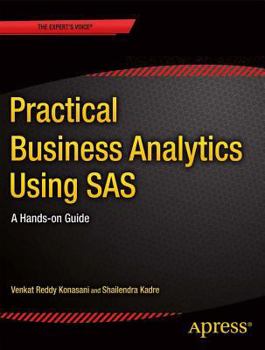 Paperback Practical Business Analytics Using SAS: A Hands-On Guide Book