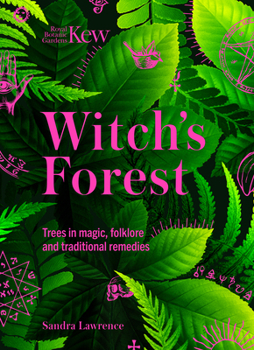 Hardcover Kew: The Witch's Forest: Trees in Magic, Folklore and Traditional Remedies Book