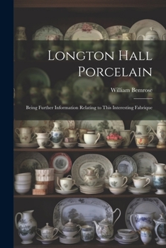Paperback Longton Hall Porcelain: Being Further Information Relating to This Interesting Fabrique Book