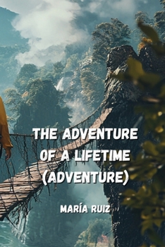 Paperback The adventure of a lifetime (ADVENTURE) Book