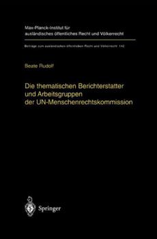 Hardcover Die Thematischen Berichterstatter Und Arbeitsgruppen Der Un-Menschenrechtskommission: Ihr Beitrag Zur Fortentwicklung Des Internationalen Menschenrech [German] Book