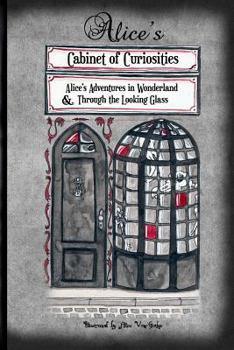 Paperback Alice's Cabinet of Curiosities: Alice's Adventures in Wonderland and Through the Looking Glass, and What Alice found there Book