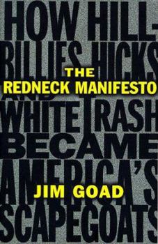 Paperback The Redneck Manifesto: How Hillbillies Hicks and White Trash Becames America's Scapegoats Book