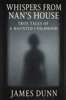Paperback Whispers from Nan's House: True Tales From a Haunted Childhood Book